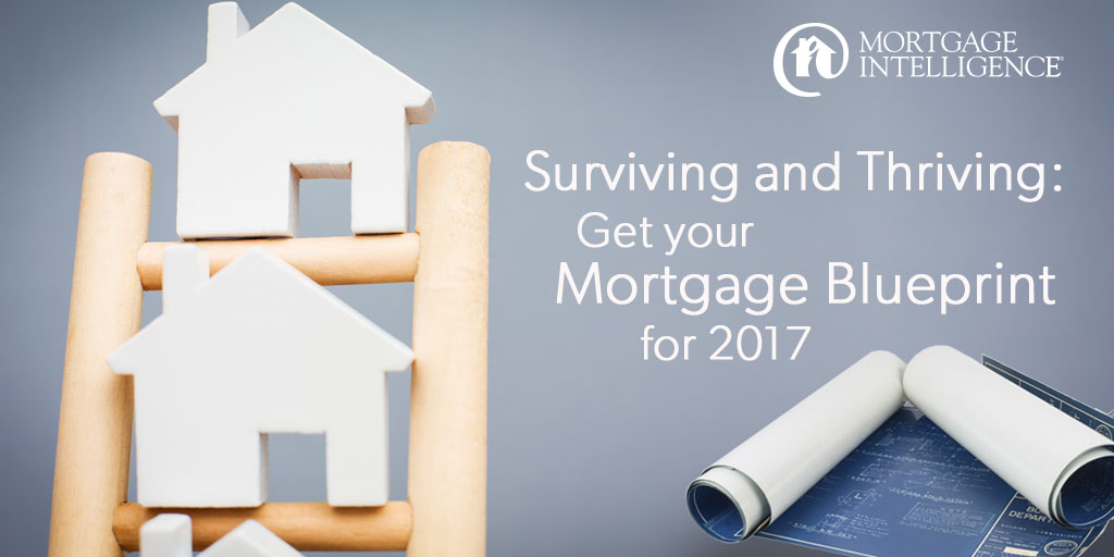 Surviving and Thriving: Your Mortgage Blueprint for 2017